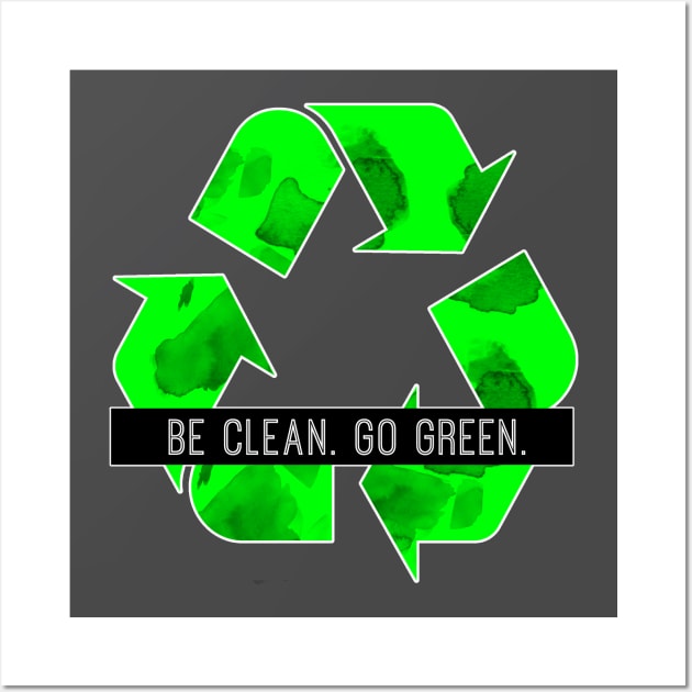 Be Clean Go Green Wall Art by TaliDe